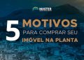 série imóveis inteligentes master construtora episódio 01 cinco motivos para comprar um imóvel na planta